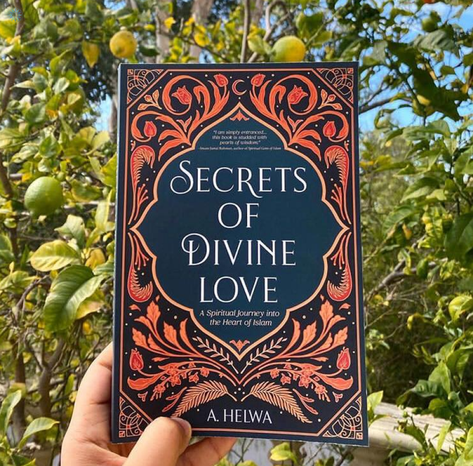 Secrets of Divine Love: A Spiritual Journey into the Heart of Islam